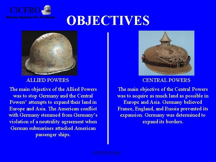 OBJECTIVES ALLIED POWERS CENTRAL POWERS The main objective of the Allied Powers was to