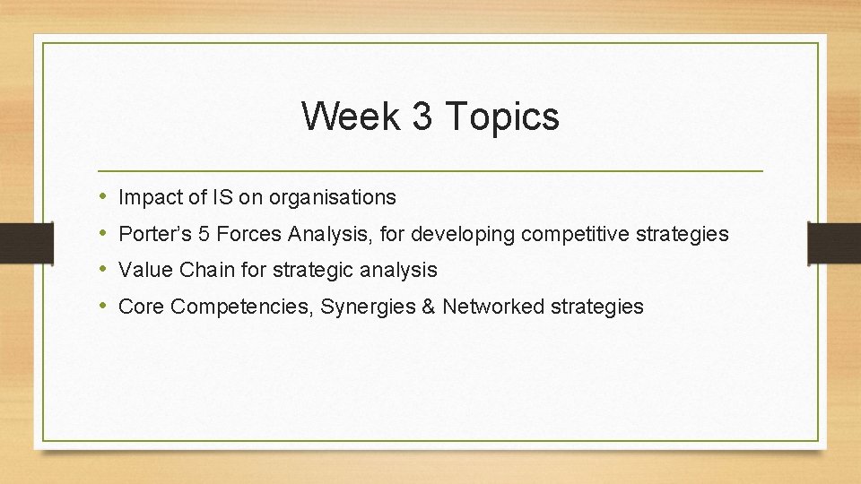 Week 3 Topics • • Impact of IS on organisations Porter’s 5 Forces Analysis,