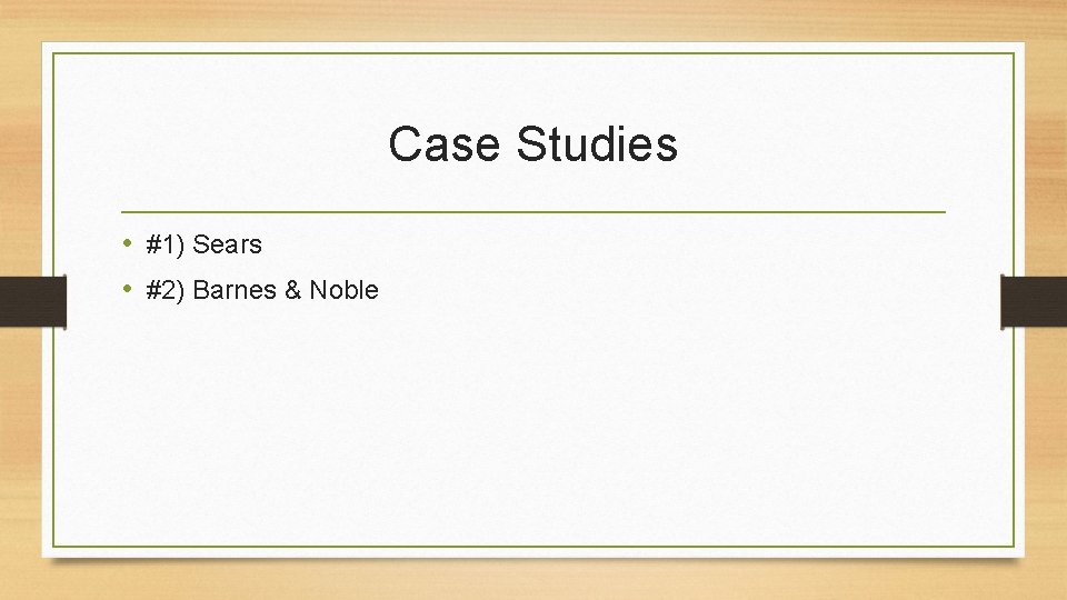 Case Studies • #1) Sears • #2) Barnes & Noble 