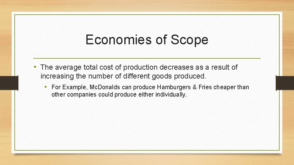 Economies of Scope • The average total cost of production decreases as a result