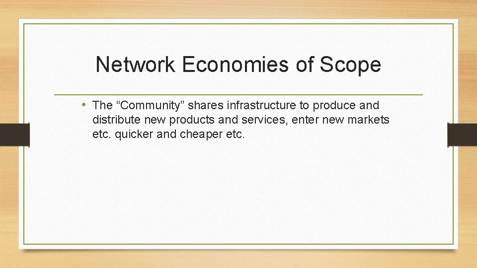 Network Economies of Scope • The “Community” shares infrastructure to produce and distribute new