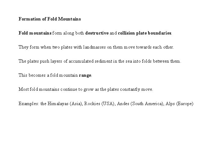 Formation of Fold Mountains Fold mountains form along both destructive and collision plate boundaries.