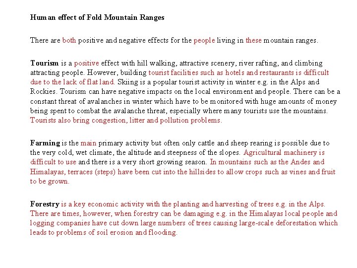 Human effect of Fold Mountain Ranges There are both positive and negative effects for