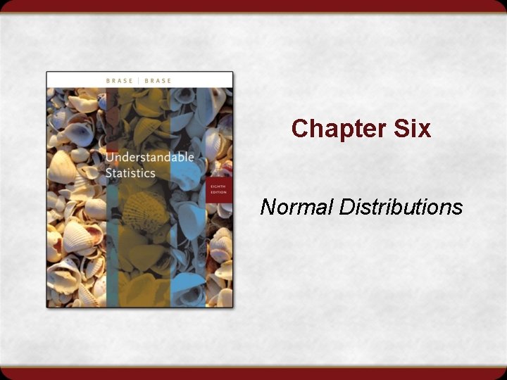 Chapter Six Normal Distributions 