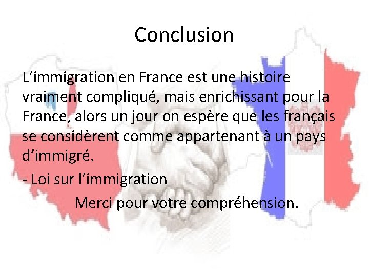 Conclusion L’immigration en France est une histoire vraiment compliqué, mais enrichissant pour la France,