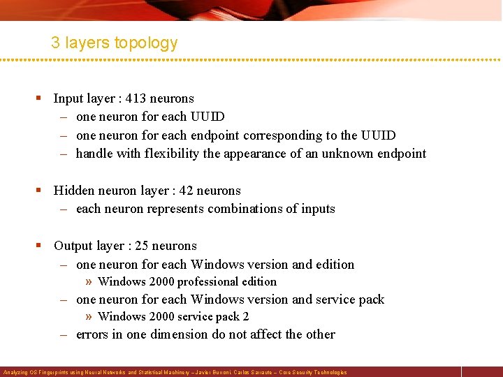 3 layers topology § Input layer : 413 neurons – one neuron for each