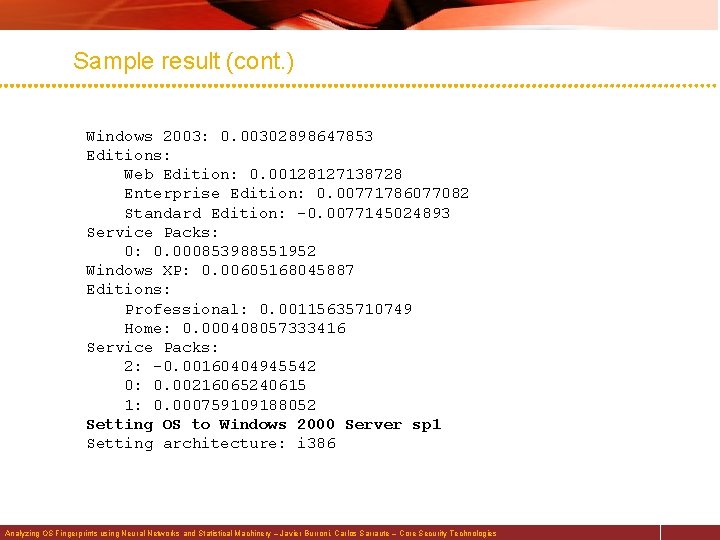 Sample result (cont. ) Windows 2003: 0. 00302898647853 Editions: Web Edition: 0. 00128127138728 Enterprise
