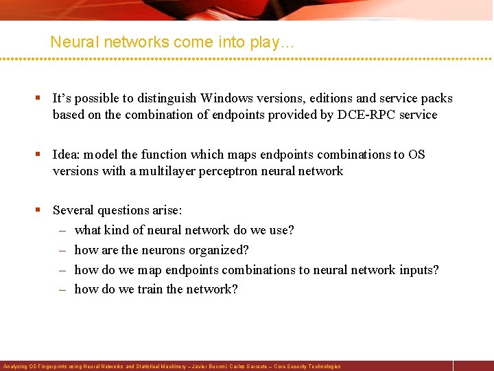 Neural networks come into play… § It’s possible to distinguish Windows versions, editions and