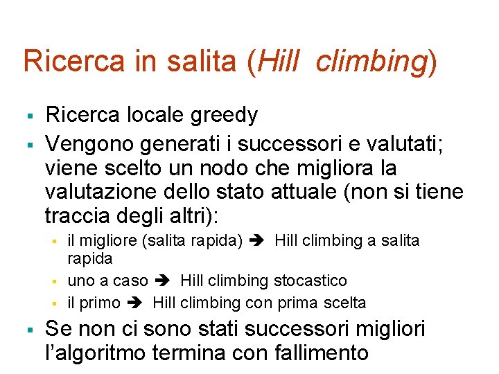 Ricerca in salita (Hill climbing) § § Ricerca locale greedy Vengono generati i successori