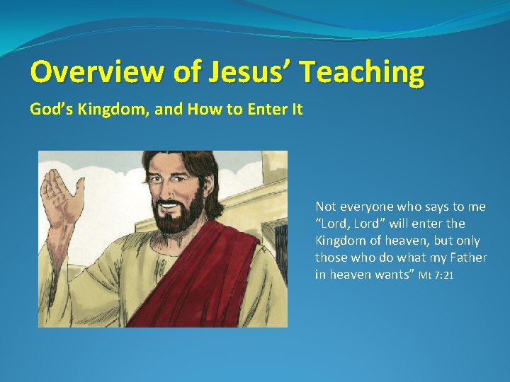 Overview of Jesus Teaching Gods Kingdom and How