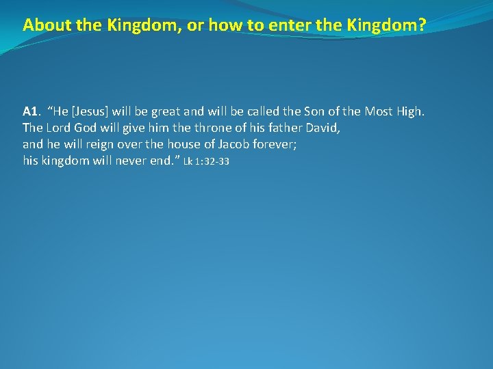 About the Kingdom, or how to enter the Kingdom? A 1. “He [Jesus] will