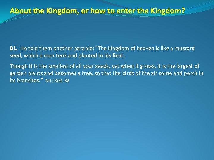 About the Kingdom, or how to enter the Kingdom? B 1. He told them