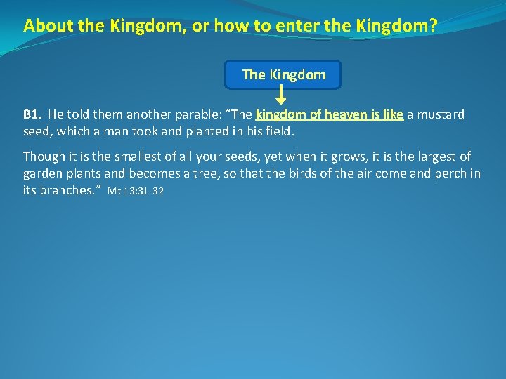 About the Kingdom, or how to enter the Kingdom? The Kingdom B 1. He