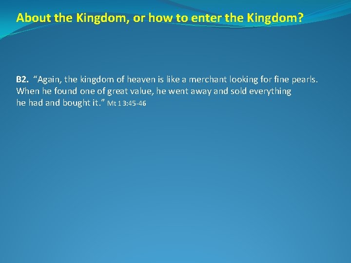 About the Kingdom, or how to enter the Kingdom? B 2. “Again, the kingdom