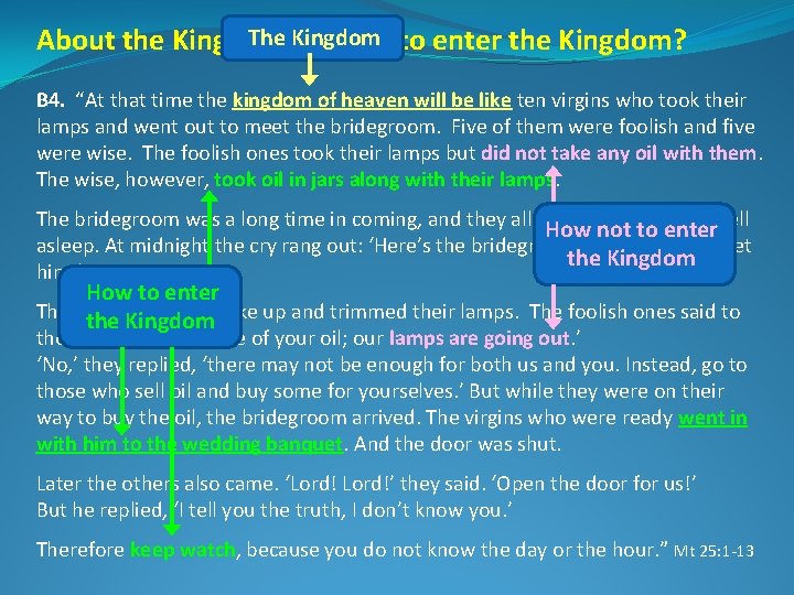 The Kingdom About the Kingdom, or how to enter the Kingdom? B 4. “At