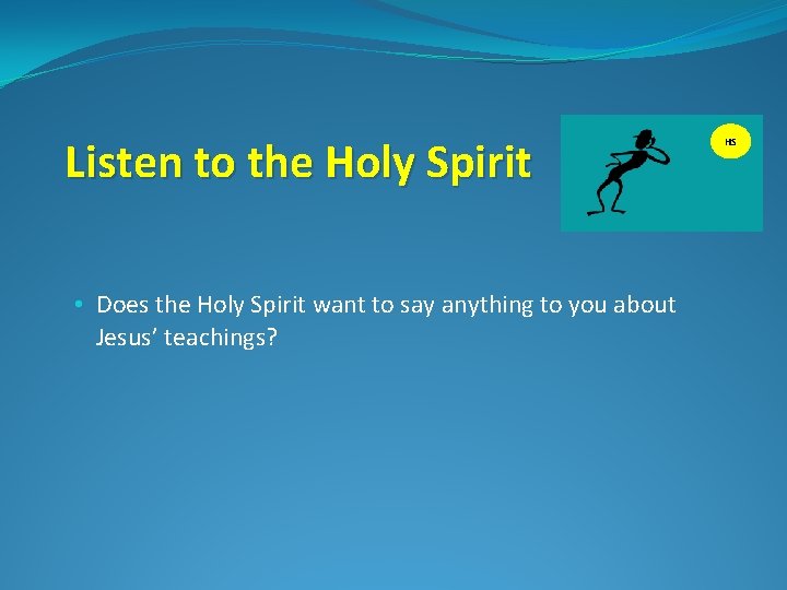 Listen to the Holy Spirit • Does the Holy Spirit want to say anything