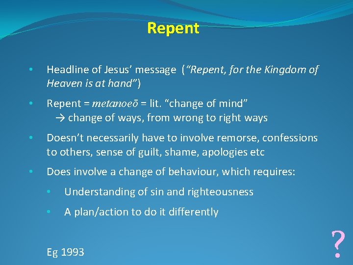 Repent • Headline of Jesus’ message (“Repent, for the Kingdom of Heaven is at