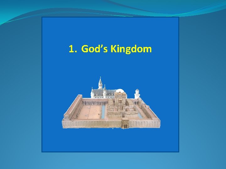 1. God’s Kingdom 
