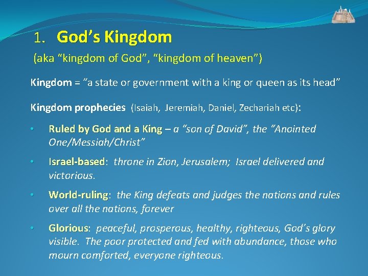 1. God’s Kingdom (aka “kingdom of God”, “kingdom of heaven”) Kingdom = “a state