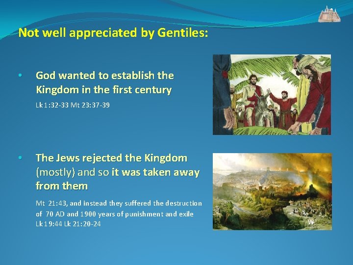 Not well appreciated by Gentiles: • God wanted to establish the Kingdom in the