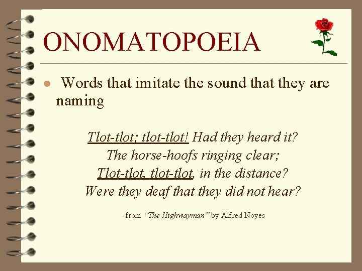 ONOMATOPOEIA ● Words that imitate the sound that they are naming Tlot-tlot; tlot-tlot! Had