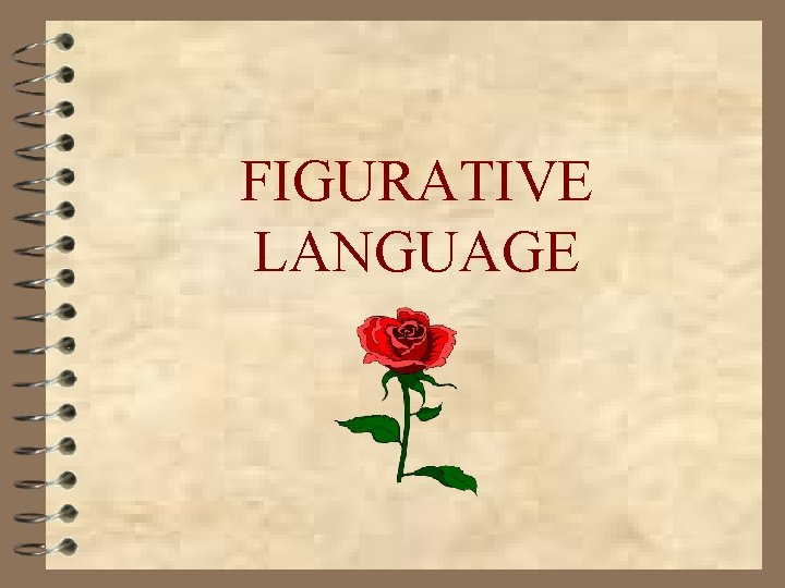 FIGURATIVE LANGUAGE 