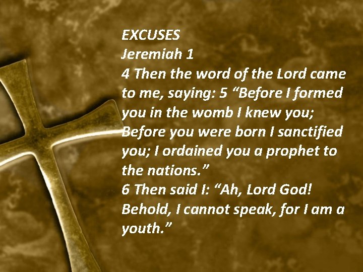 EXCUSES Jeremiah 1 4 Then the word of the Lord came to me, saying: