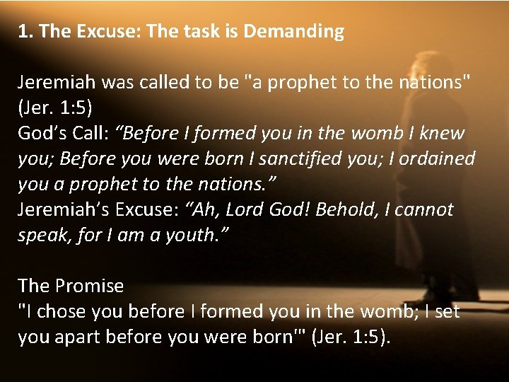 1. The Excuse: The task is Demanding Jeremiah was called to be "a prophet