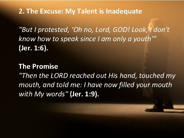 2. The Excuse: My Talent is Inadequate "But I protested, ‘Oh no, Lord, GOD!