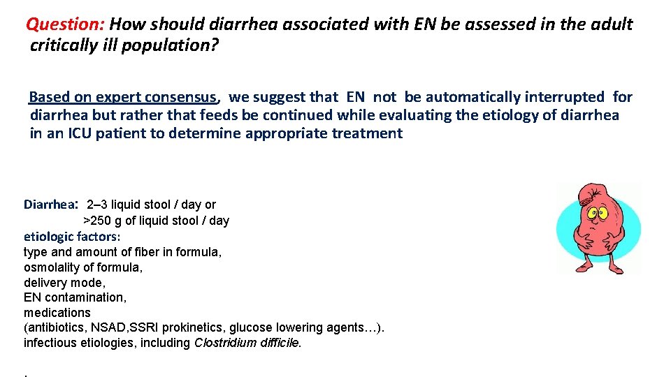 Question: How should diarrhea associated with EN be assessed in the adult critically ill