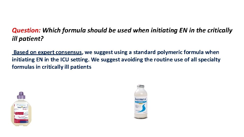 Question: Which formula should be used when initiating EN in the critically ill patient?