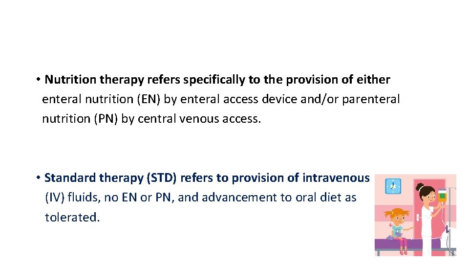  • Nutrition therapy refers specifically to the provision of either enteral nutrition (EN)