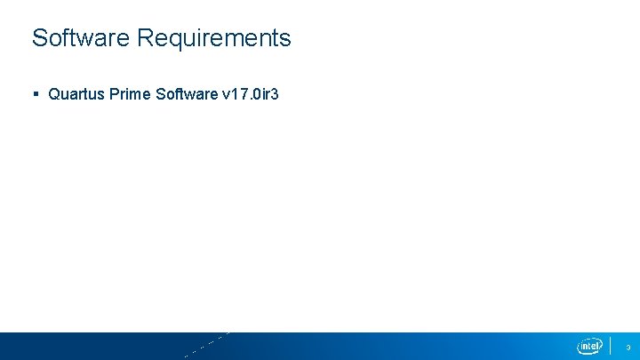 Software Requirements § Quartus Prime Software v 17. 0 ir 3 3 