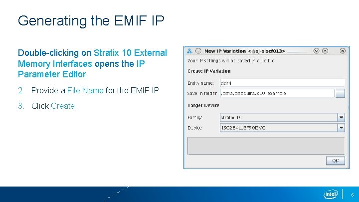 Generating the EMIF IP Double-clicking on Stratix 10 External Memory Interfaces opens the IP