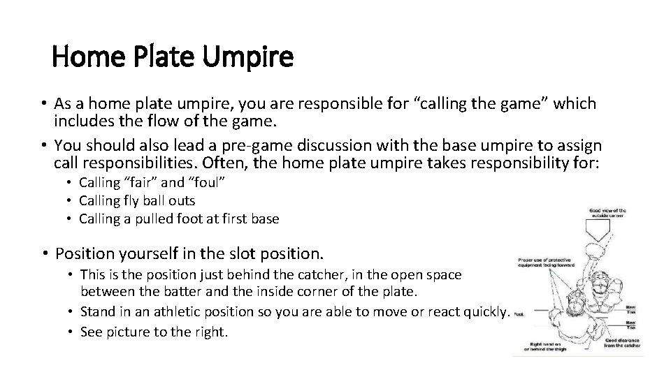 Home Plate Umpire • As a home plate umpire, you are responsible for “calling