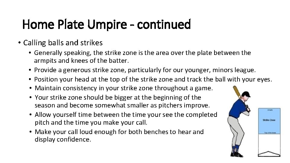 Home Plate Umpire - continued • Calling balls and strikes • Generally speaking, the