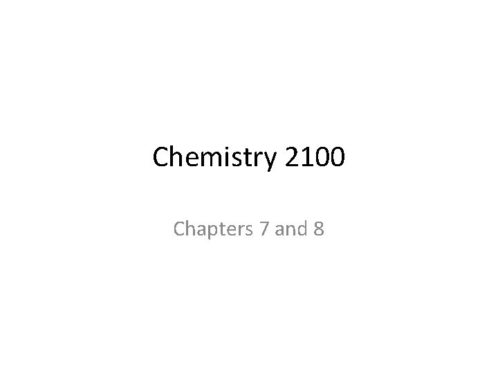 Chemistry 2100 Chapters 7 and 8 Chemical Kinetics