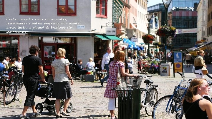 Existem acordos entre comerciantes, restaurantes e outras empresas para manter preços justos e aluguel