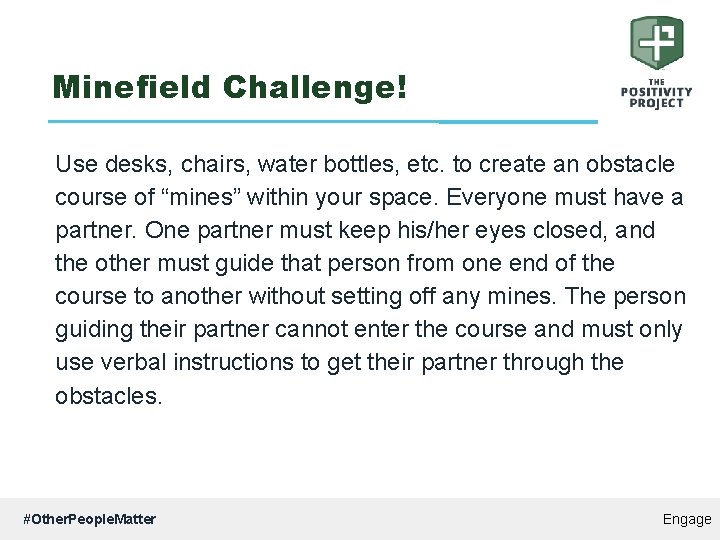 Minefield Challenge! Use desks, chairs, water bottles, etc. to create an obstacle course of