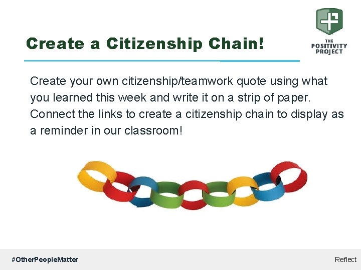 Create a Citizenship Chain! Create your own citizenship/teamwork quote using what you learned this