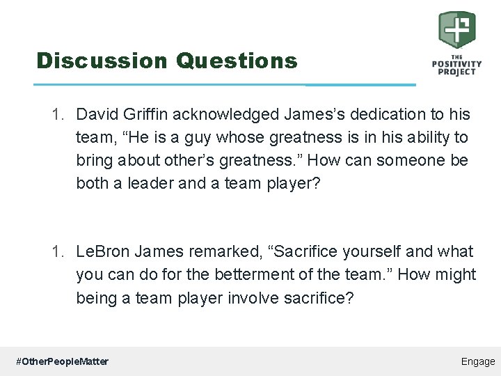 Discussion Questions 1. David Griffin acknowledged James’s dedication to his team, “He is a