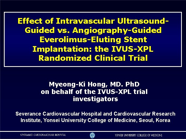 Effect of Intravascular Ultrasound. Guided vs. Angiography-Guided Everolimus-Eluting Stent Implantation: the IVUS-XPL Randomized Clinical