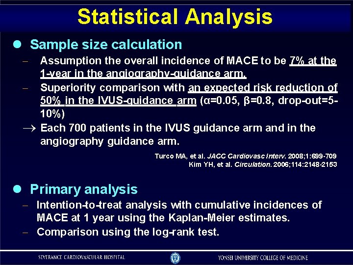 Statistical Analysis Sample size calculation – – Assumption the overall incidence of MACE to