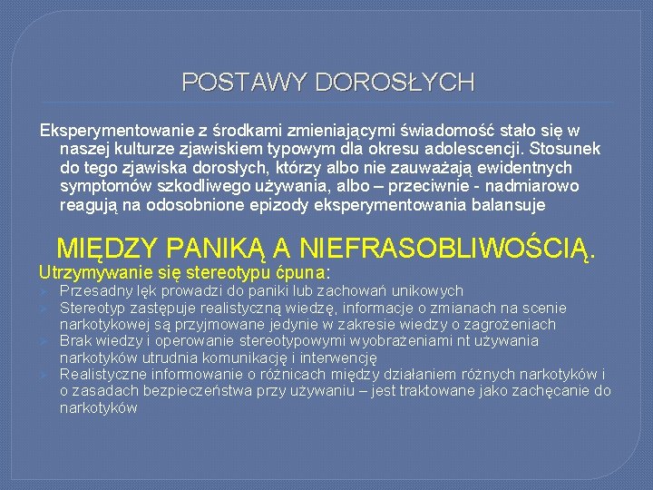 POSTAWY DOROSŁYCH Eksperymentowanie z środkami zmieniającymi świadomość stało się w naszej kulturze zjawiskiem typowym