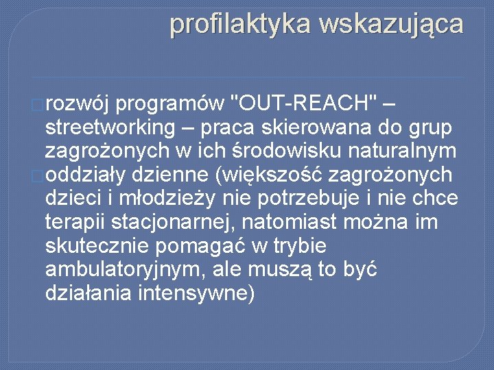 profilaktyka wskazująca �rozwój programów "OUT-REACH" – streetworking – praca skierowana do grup zagrożonych w