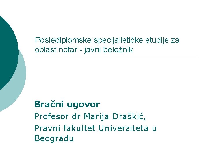 Poslediplomske specijalističke studije za oblast notar - javni beležnik Bračni ugovor Profesor dr Marija