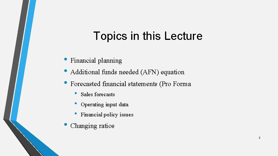 Topics in this Lecture • Financial planning • Additional funds needed (AFN) equation •