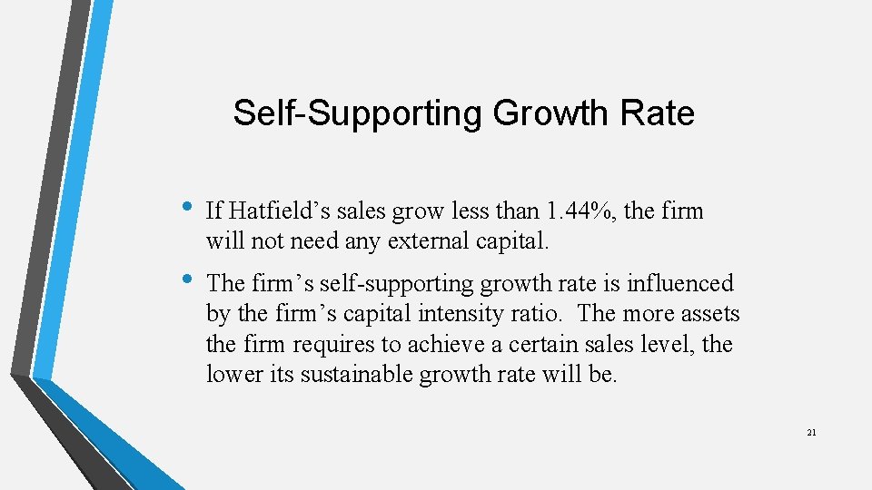 Self-Supporting Growth Rate • If Hatfield’s sales grow less than 1. 44%, the firm