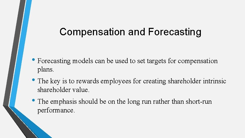 Compensation and Forecasting • Forecasting models can be used to set targets for compensation