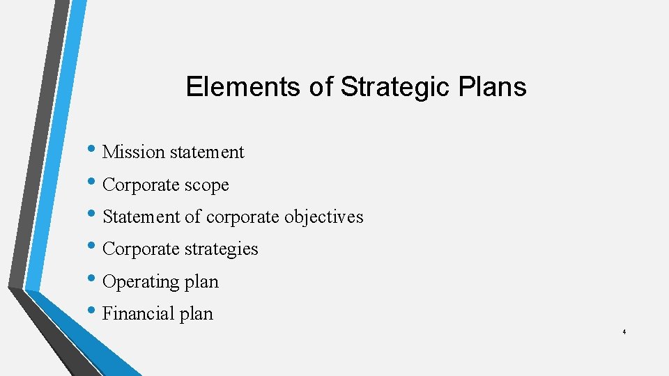 Elements of Strategic Plans • Mission statement • Corporate scope • Statement of corporate